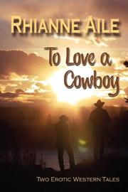 Cover of: To Love a Cowboy by Rhianne Aile