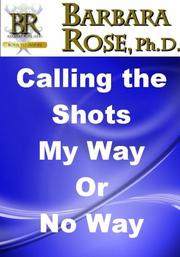 Cover of: Calling the Shots: My Way or No Way