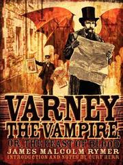 Cover of: Varney the Vampire; or, The Feast of Blood by James, Malcolm Rymer