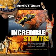 Cover of: Incredible Stunts: The Chaos, Crashes, and Courage of the World's Wildest Stuntmen and Daredevils with a Special Tribute to Evel Knievel
