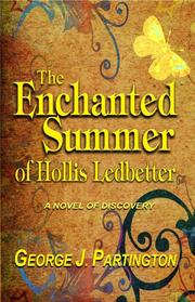 The Enchanted Summer of Hollis Ledbetter - A novel of Discovery by George J. Partington