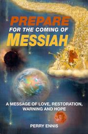 Cover of: Prepare for the Coming of Messiah: A Message of Love, Restoration, Warning and Hope