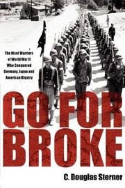 Cover of: Go For Broke: The Nisei Warriors of World War II Who Conquered Germany, Japan, and American Bigotry