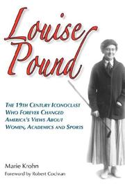 Cover of: Louise Pound: The 19th Century Iconoclast Who Forever Changed America's Views About Women, Academics and Sports