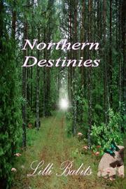 Northern Destinies by Lilli Babits