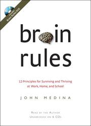 Cover of: Brain Rules: 12 Principles for Surviving and Thriving at Work, Home, and School