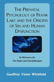 Cover of: The Prenatal Psychology of Frank Lake and the Origins of Sin and Human Dysfunction