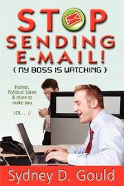 Cover of: Stop Sending E-Mail-My Boss Is Watching by sydney, david gould, others