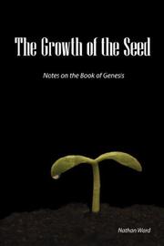 The Growth of the Seed by Nathan A. Ward