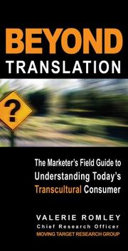 Beyond Translation; The Marketer's Field Guide to Understanding Today's Transcultural Consumer by Valerie Romley