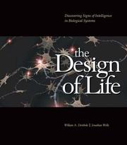 Cover of: The Design of Life: Discovering Signs of Intelligence In Biological Systems