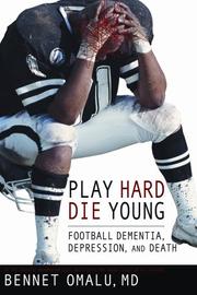Play Hard Die Young by MD Bennet Omalu