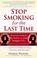 Cover of: Stop Smoking for the Last Time