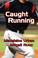 Cover of: Caught Running