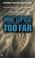 Cover of: Too Far