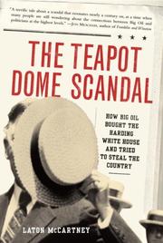 Cover of: The Teapot Dome Scandal: How Big Oil Bought the Harding White House and Tried to Steal the Country