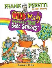 Cover of: Wild and Wacky Totally True Bible Stories