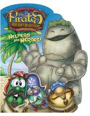 Cover of: Helpers are Heroes!: The Pirates Who Don't Do Anything-A VeggieTales Movie (The Pirates Who Don't Do Anything: a Veggietales Movie)