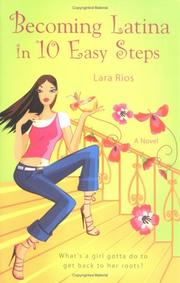 Becoming Latina in ten easy steps by Lara Ríos, Lara Ríos