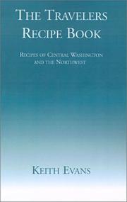 Cover of: The Travelers Recipe Book: Recipes of Central Washington and the Northwest