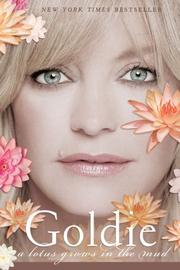 Cover of: A Lotus Grows in the Mud by Goldie Hawn