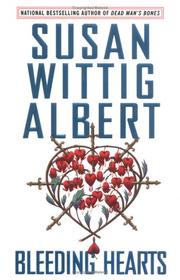 Cover of: Bleeding Hearts (China Bayles Mystery) by Susan Wittig Albert