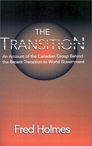 Cover of: The Transition: An Account of the Canadian Group Behind the Recent Transition to World Government