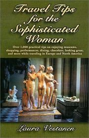 Cover of: Travel Tips for the Sophisticated Woman: Over 1,000 Practical Tips on Enjoying Museums, Shopping, Performances, Dining, Chocolate, Looking Great, and More While Traveling in Europe and North