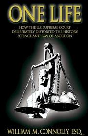 Cover of: One Life: How the U.S. Supreme Court Deliberately Distorted the History, Science, and Law of Abortion