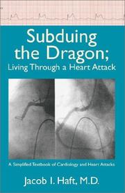 Cover of: Subduing the Dragon; Living Through a Heart Attack: A Simplified Textbook of Cardiology and Heart Attacks