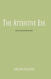 Cover of: The Attentive Eye: Selected Journalism