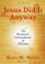 Cover of: Jesus Did It Anyway