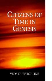 Citizens of Time in Genesis by Veda Duff Tohline