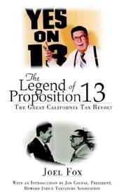 Cover of: The Legend of Proposition 13 by Joel Fox, Joel Fox