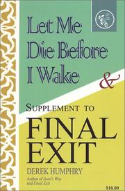 Cover of: Let Me Die Before I Wake & Supplement to Final Exit