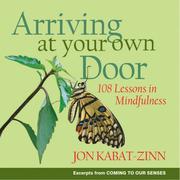 Cover of: ARRIVING AT YOUR OWN DOOR: 108 LESSONS IN MINDFULNESS