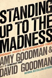 Cover of: Standing up to the madness by Amy Goodman, David Goodman