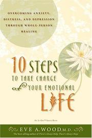 Cover of: 10 Steps to Take Charge of Your Emotional Life: Overcoming Anxiety, Distress, and Depression Through Whole-Person Healing