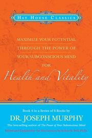 Cover of: Maximize Your Potential Through the Power of Your Subconscious Mind for Health and Vitality Book 4