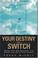 Cover of: Your Destiny Switch