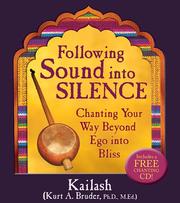 Following Sound Into Silence by Kurt (Kailash) A. Bruder, Kailash vocalist.