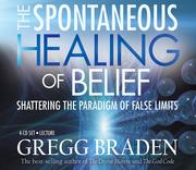 Cover of: The Spontaneous Healing of Belief 4: Shattering the Paradigm of False Limits