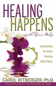 Cover of: Healing Happens With Your Help: Understanding the Hidden Meanings Behind Illness