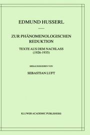 Cover of: Zur phänomenologischen Reduktion: Texte aus dem Nachlaß (1926-1935) (Husserliana: Edmund Husserl  Gesammelte Werke) by Edmund Husserl, Sebastian Luft