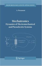 Cover of: Mechatronics: Dynamics of Electromechanical and Piezoelectric Systems (Solid Mechanics and Its Applications)