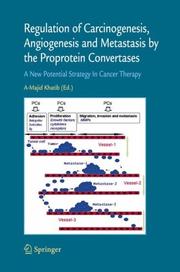 Cover of: Regulation of Carcinogenesis, Angiogenesis and Metastasis by the Proprotein Convertases (PC's): A New Potential Strategy in Cancer Therapy