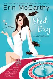 Cover of: Bled Dry (Vegas Vampires, Book 3) by Erin McCarthy