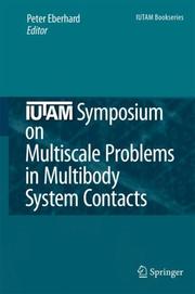 Cover of: IUTAM Symposium on Multiscale Problems in Multibody System Contacts (IUTAM Bookseries) (IUTAM Bookseries) by Peter Eberhard