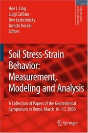 Cover of: Soil Stress-Strain Behavior: Measurement, Modeling and Analysis: A Collection of Papers of the Geotechnical Symposium in Rome, March 16-17, 2006 (Solid ... (Solid Mechanics and Its Applications)