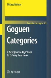 Cover of: Goguen Categories: A Categorical Approach to L-fuzzy Relations (Trends in Logic)